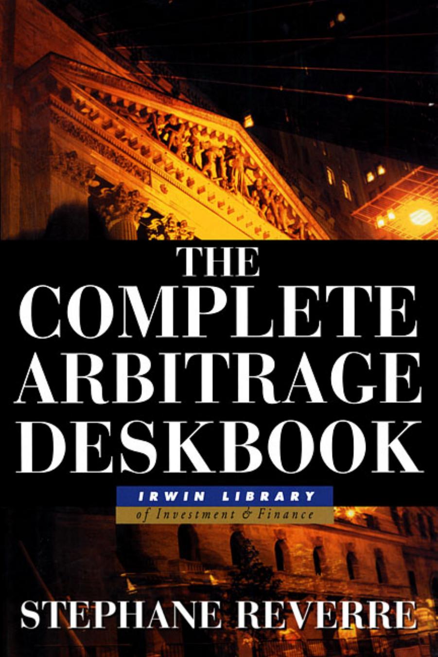 The Complete Arbitrage Deskbook by Reverre S