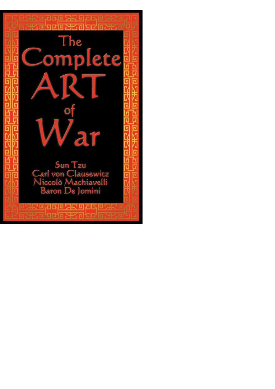 The Complete Art of War by Sun Tzu Baron Carl von Clausewitz Machiavelli de Jomini