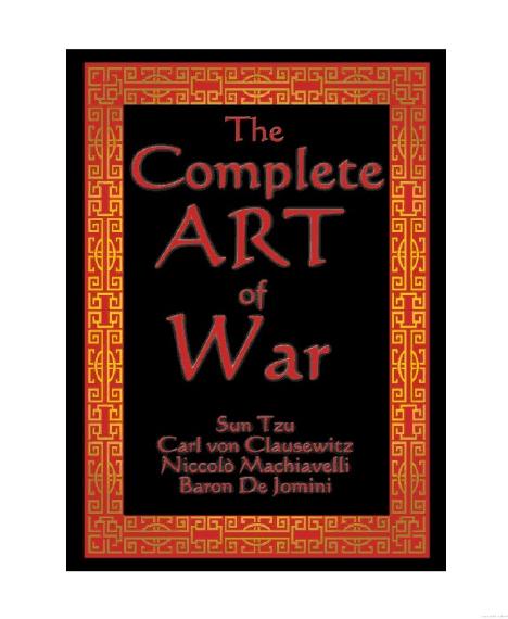 The Complete Art of War by Sun-Tzu & Carl von Clausewitz & Niccolo Machiavelli