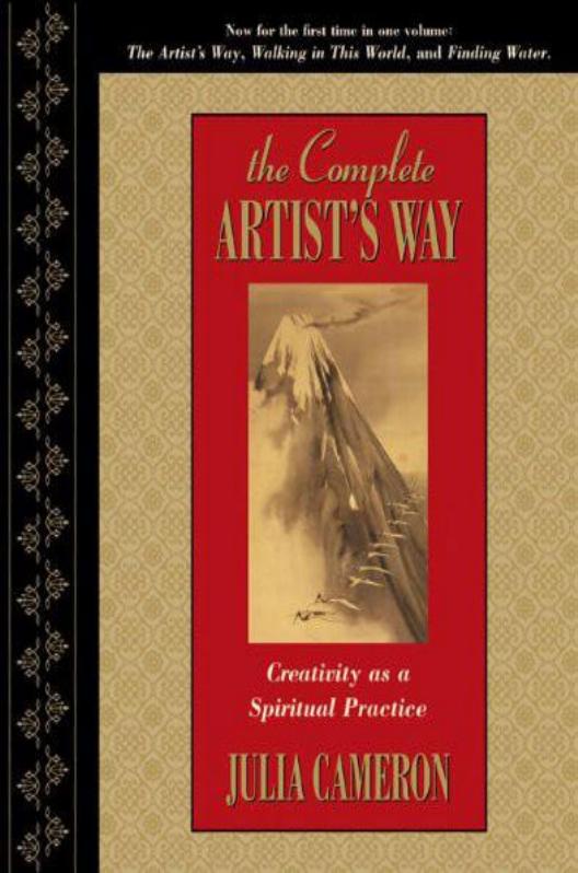 The Complete Artist's Way; Creativity as a Spiritual Practice by Cameron Julia