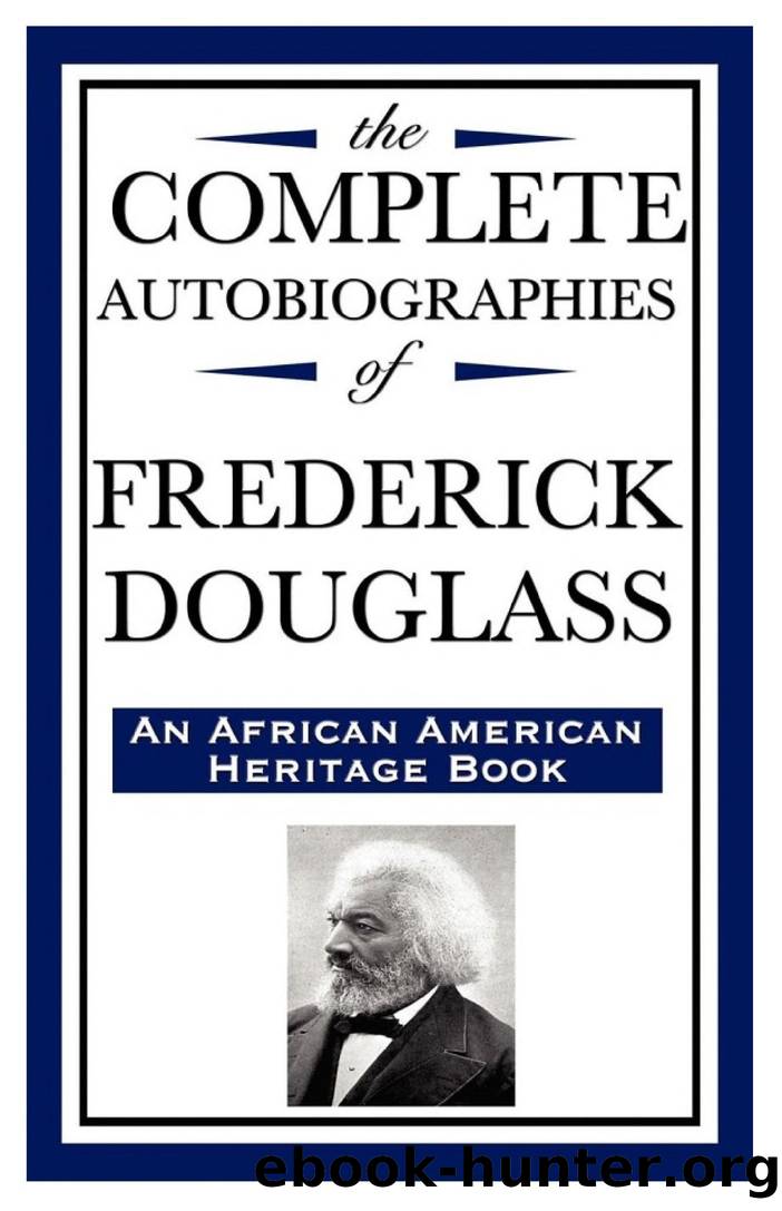 The Complete Autobiographies of Frederick Douglass by Frederick Douglass