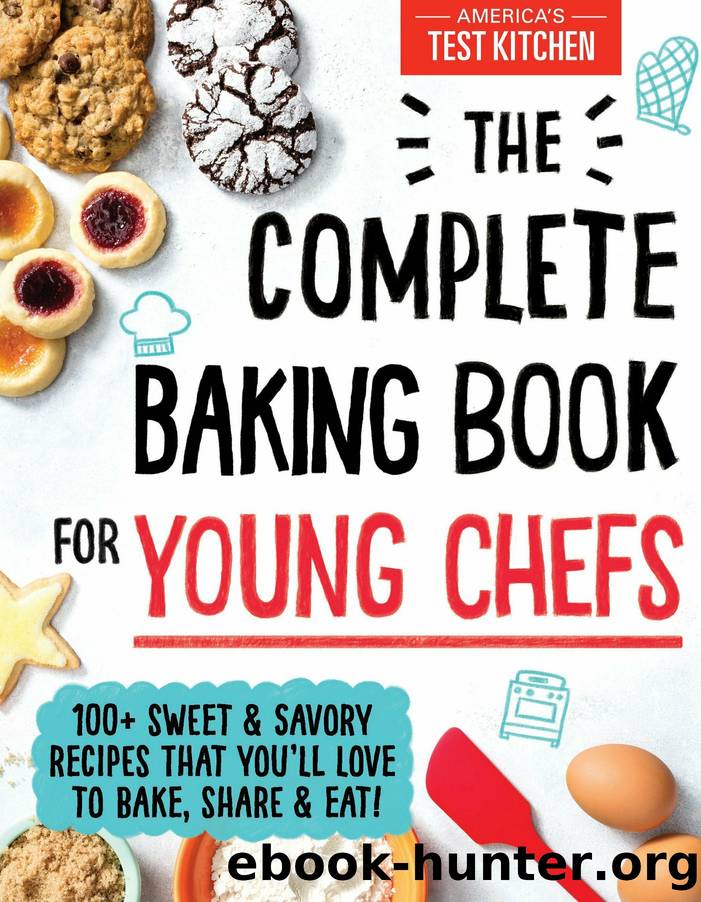 The Complete Baking Book for Young Chefs (: ATK Cookbooks for Young Chefs) by America's Test Kitchen Kids