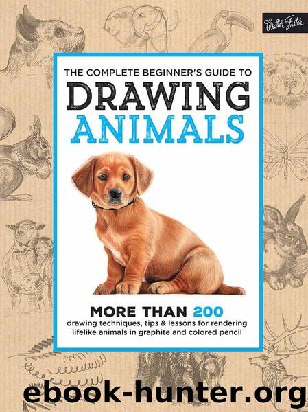 The Complete Beginner's Guide to Drawing Animals by Walter Foster Creative Team
