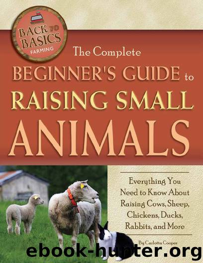 The Complete Beginner's Guide to Raising Small Animal by Carlotta Cooper