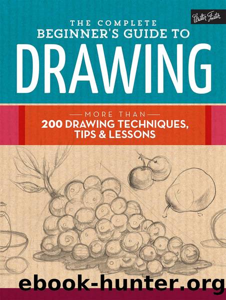 The Complete Beginnerâs Guide to Drawing by Walter Foster Publishing