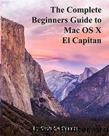 The Complete Beginners Guide to Mac OS X El Capitan by Scott La Counte