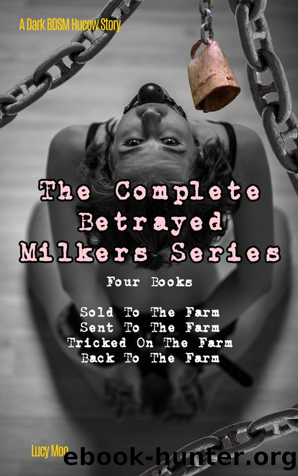 The Complete Betrayed Milkers Series by Moo Lucy