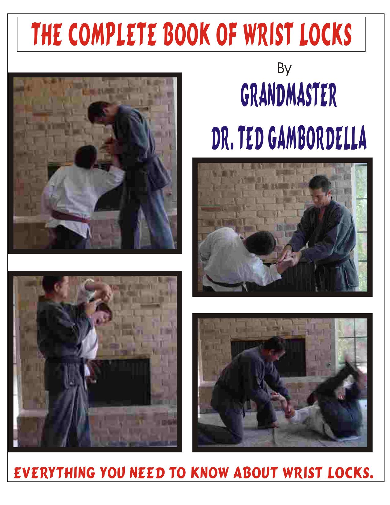 The Complete Book Of Wrist Locks by Ted Gambordella