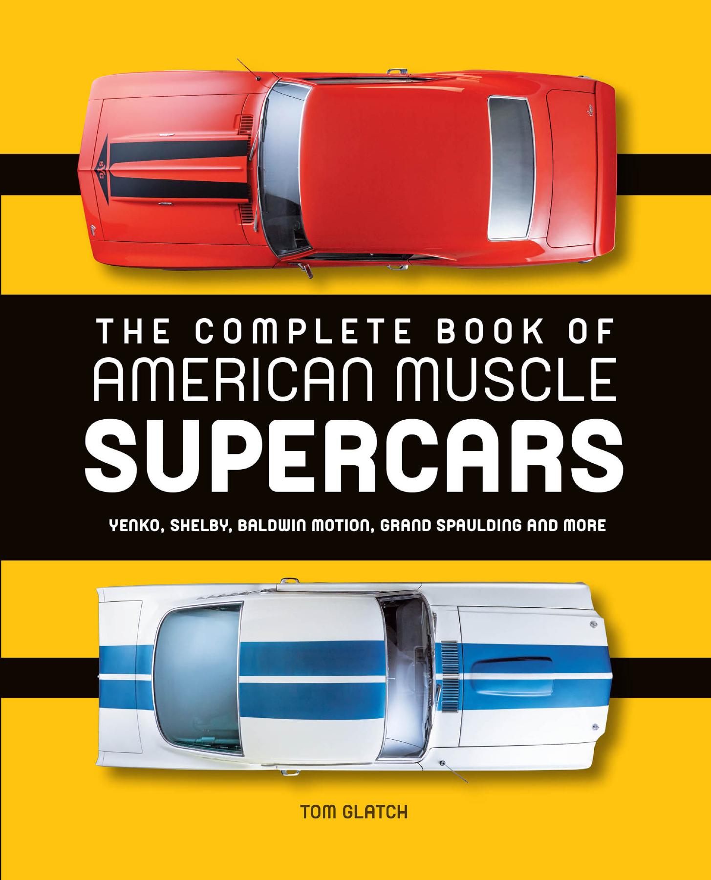 The Complete Book of American Muscle Supercars: Yenko, Shelby, Baldwin Motion, Grand Spaulding, and More by Unknow