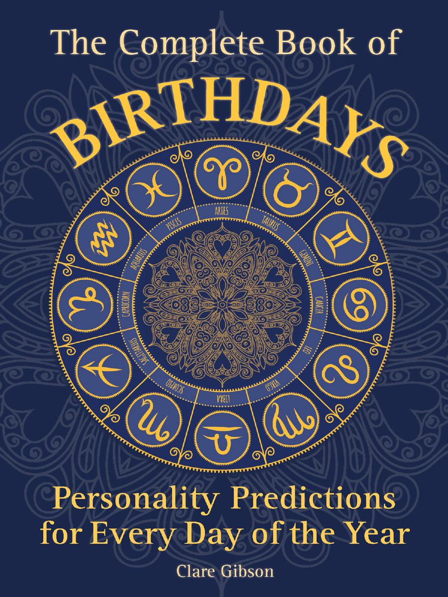 The Complete Book of Birthdays: Personality Predictions for Every Day of the Year by Unknow