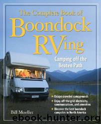 The Complete Book of Boondock RVing : Camping Off the Beaten Path: Camping Off the Beaten Path by Bill Moeller