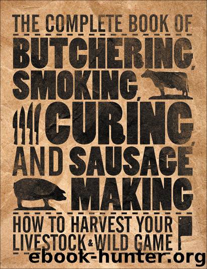 The Complete Book of Butchering, Smoking, Curing, and Sausage Making by Philip Hasheider