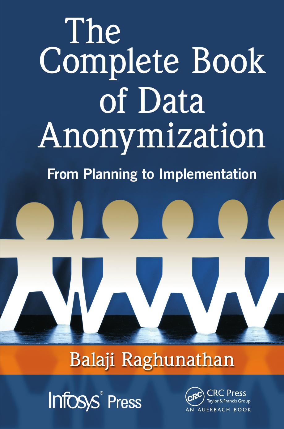 The Complete Book of Data Anonymization: From Planning to Implementation by Unknow