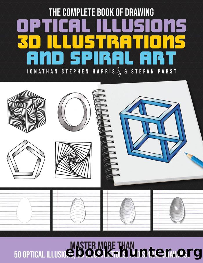 The Complete Book of Drawing Optical Illusions, 3D Illustrations, and Spiral Art by Jonathan Stephen Harris and Stefan Pabst