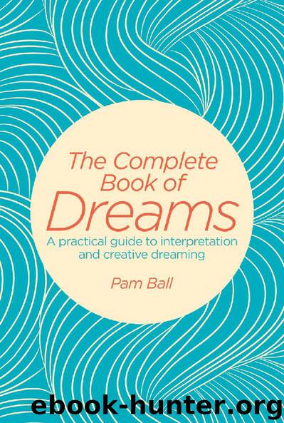 The Complete Book of Dreams by Pam Ball