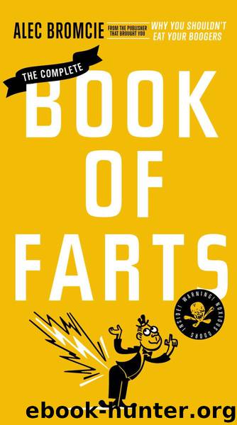 The Complete Book of Farts by Alec Bromcie