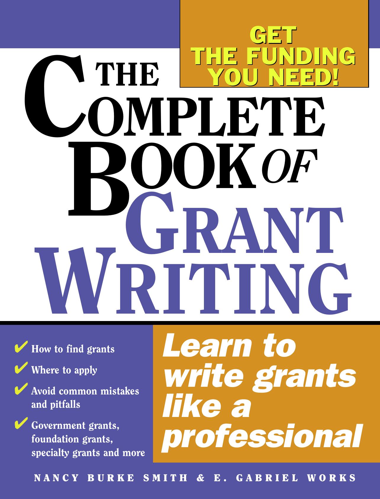 The Complete Book of Grant Writing: Learn to Write Grants Like a Professional by Nancy Burke Smith E. Gabriel Works