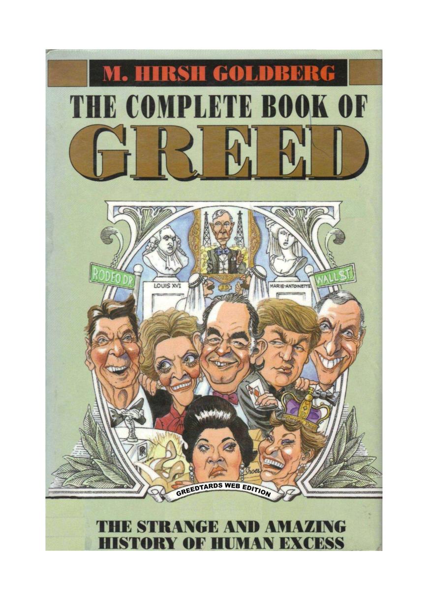 The Complete Book of Greed - The Strange and Amazing History of Human Excess by M. Hirsh Goldberg Ray Driver