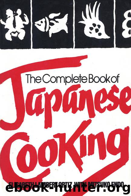 The Complete Book of Japanese Cooking by Elisabeth Lambert Ortiz & MITSUKO ENDO