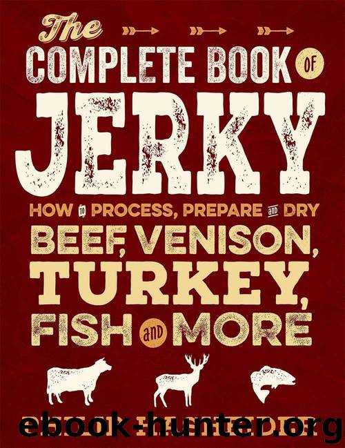 The Complete Book of Jerky: How to Process, Prepare, and Dry Beef, Venison, Turkey, Fish, and More (Complete Meat) by Hasheider Philip
