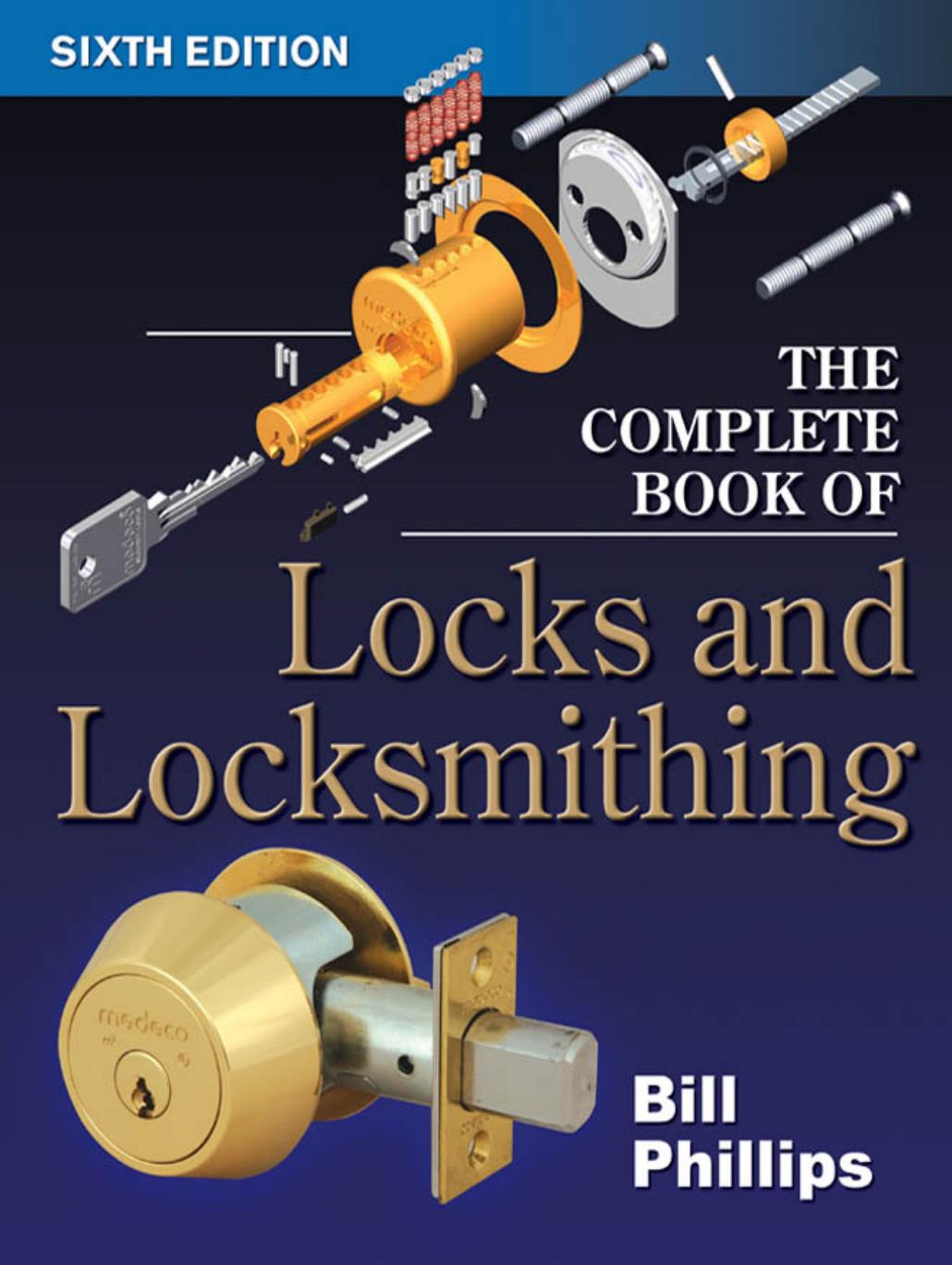 The Complete Book of Locks and Locksmithing, 6th Edition (Complete Book of Locks & Locksmithing) by Bill Phillips