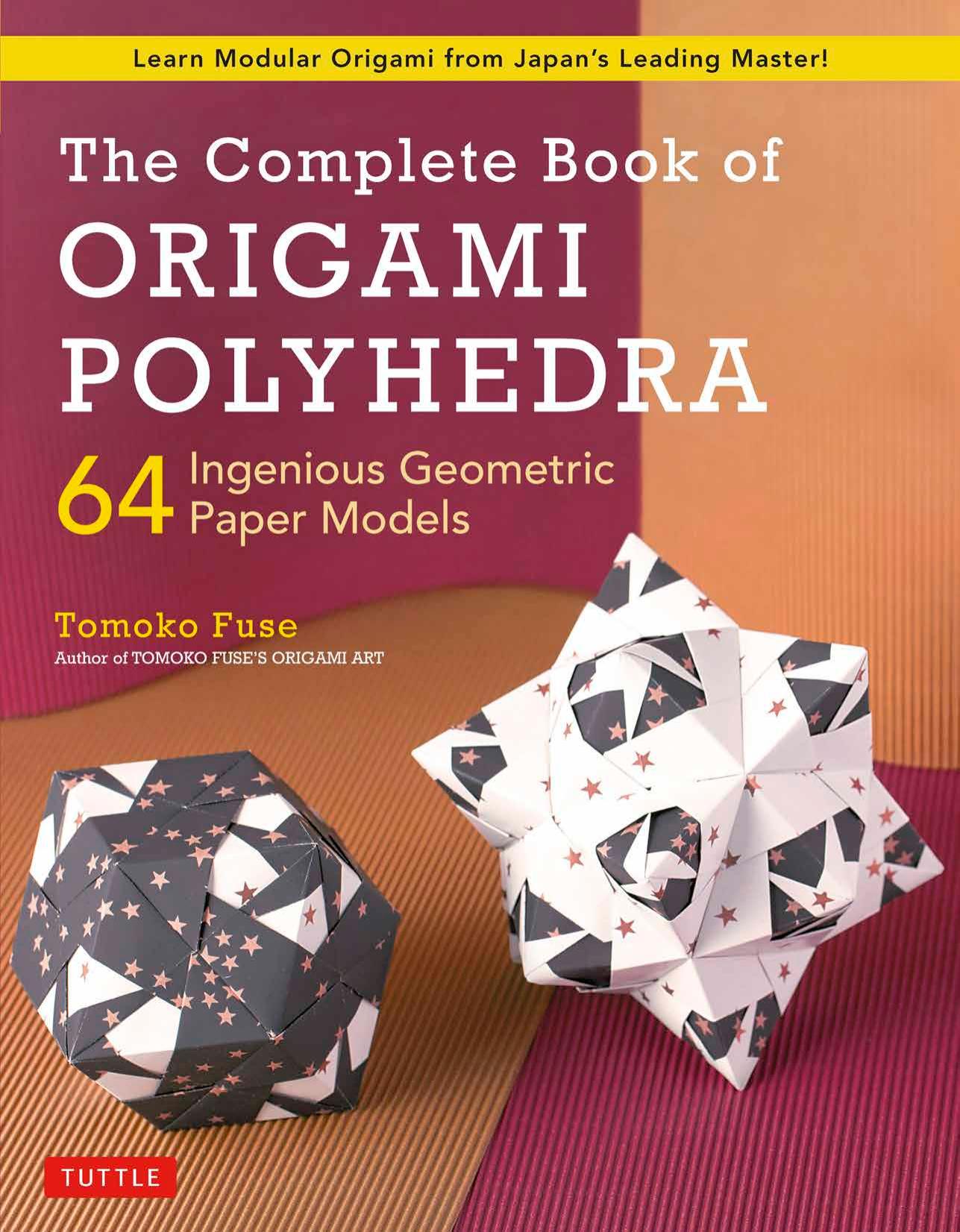 The Complete Book of Origami Polyhedra by Fuse Tomoko;
