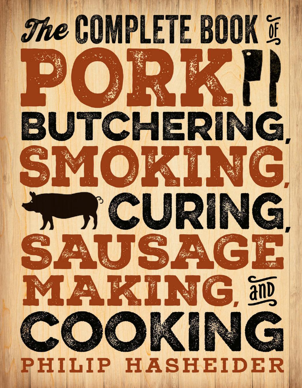 The Complete Book of Pork Butchering, Smoking, Curing, Sausage Making, and Cooking by Unknow