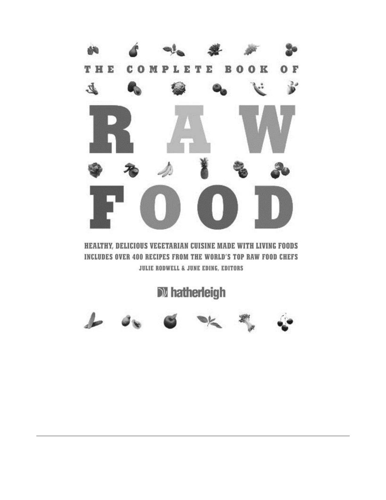The Complete Book of Raw Food, Second Edition: Healthy, Delicious Vegetarian Cuisine Made with Living Foods by Julie Rodwell