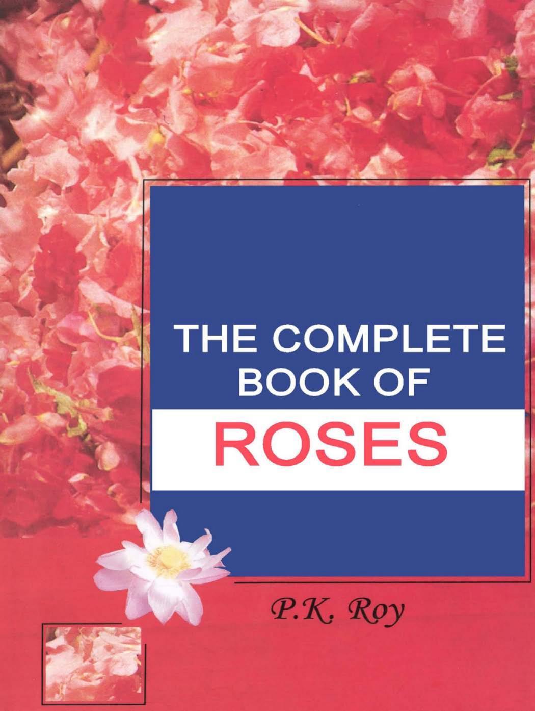 The Complete Book of Roses by Supriya Kumar Bhattacharjee B.K. Banerji