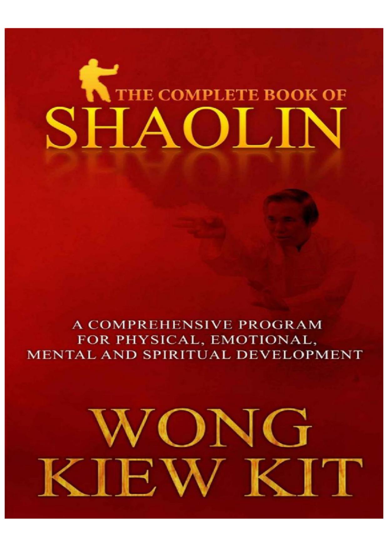 The Complete Book of Shaolin: Comprehensive Programme for Physical, Emotional, Mental and Spiritual Development by Kiew Kit Wong