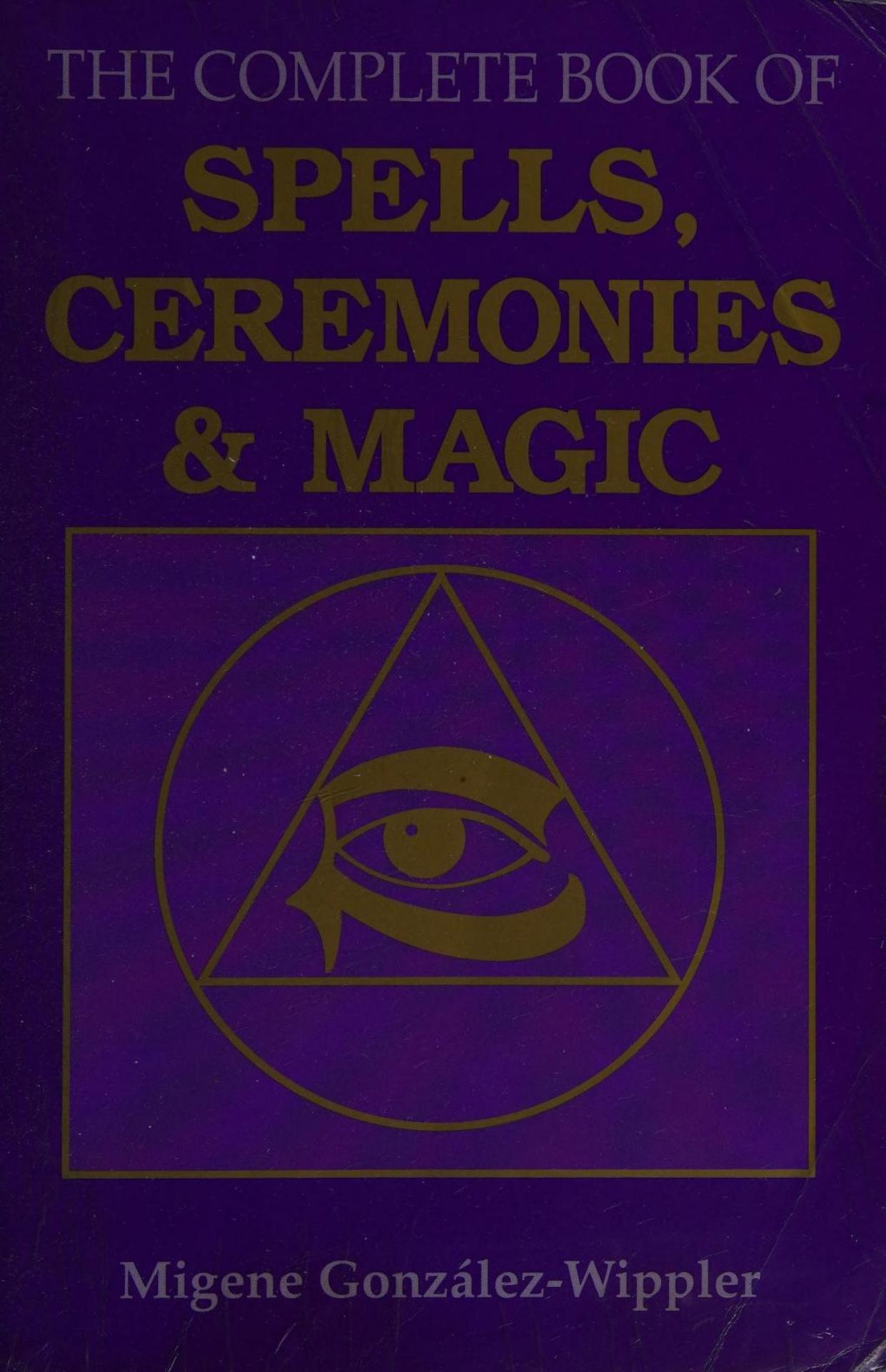 The Complete Book of Spells, Ceremonies & Magic by Migene González-Wippler