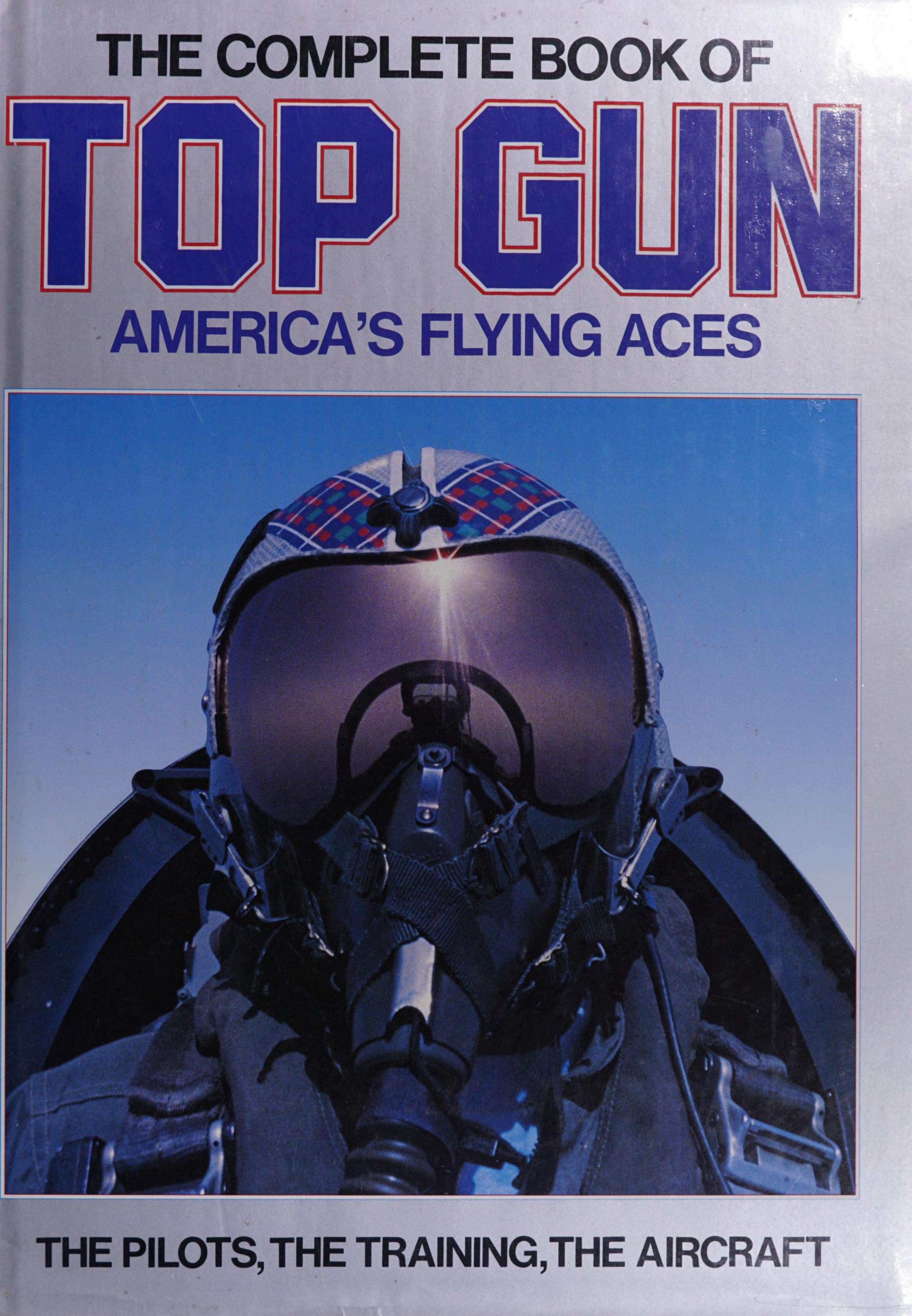 The Complete Book of Top Gun: America’s Flying Aces by Unknow