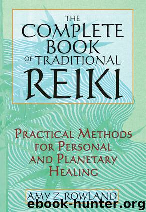 The Complete Book of Traditional Reiki by Amy Z. Rowland