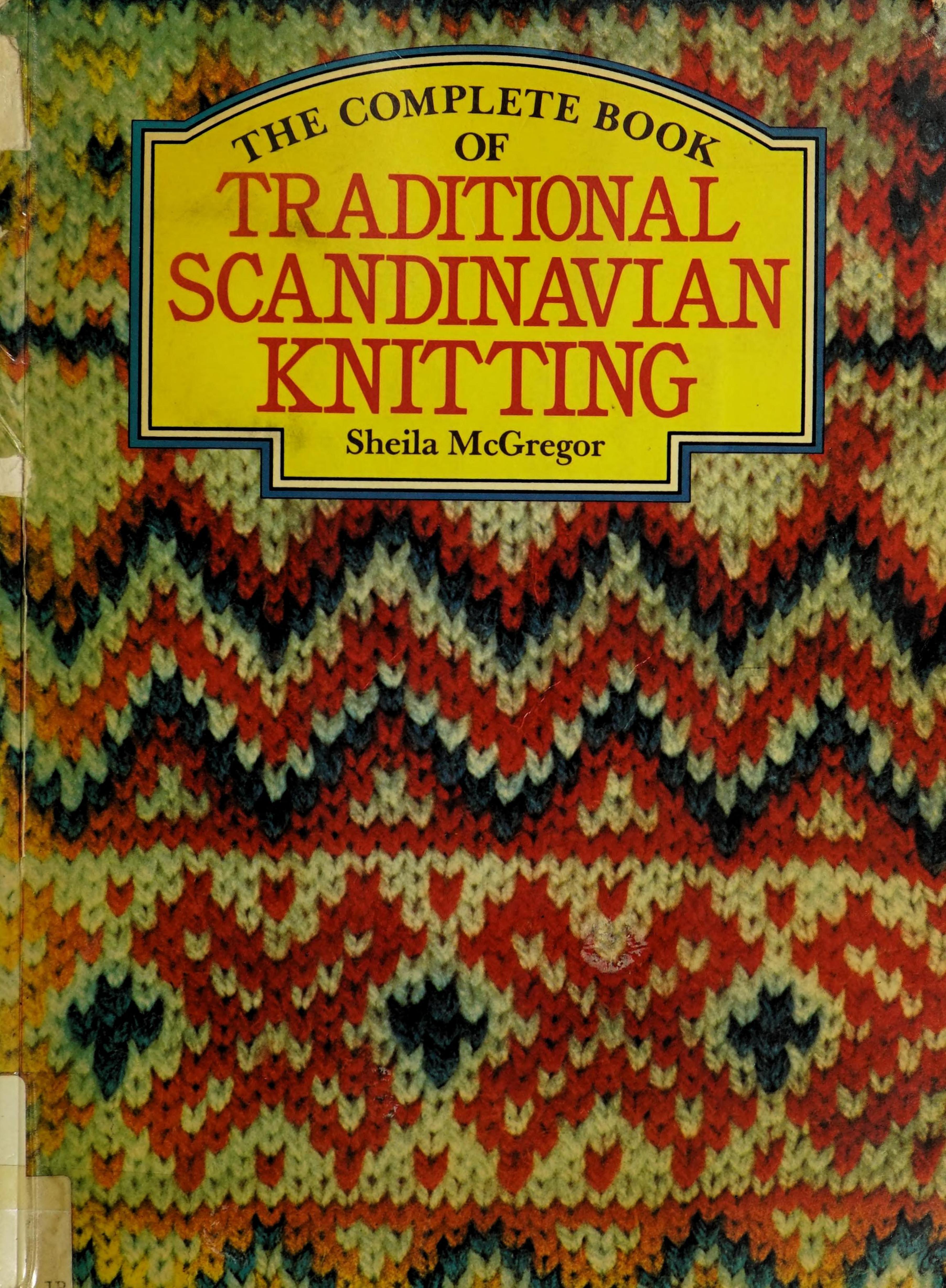 The Complete Book of Traditional Scandinavian Knitting by Sheila McGregor