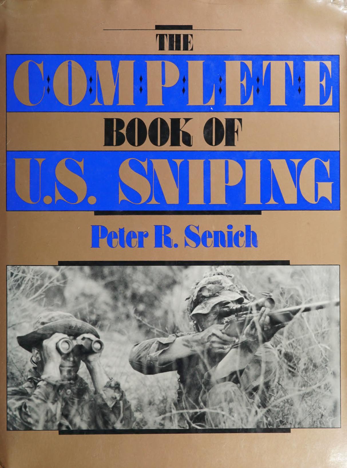 The Complete Book of U.S. Sniping by Peter R. Senich
