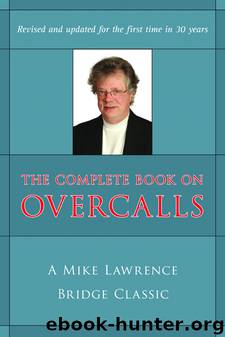The Complete Book on Overcalls in Contract Bridge by Mike Lawrence