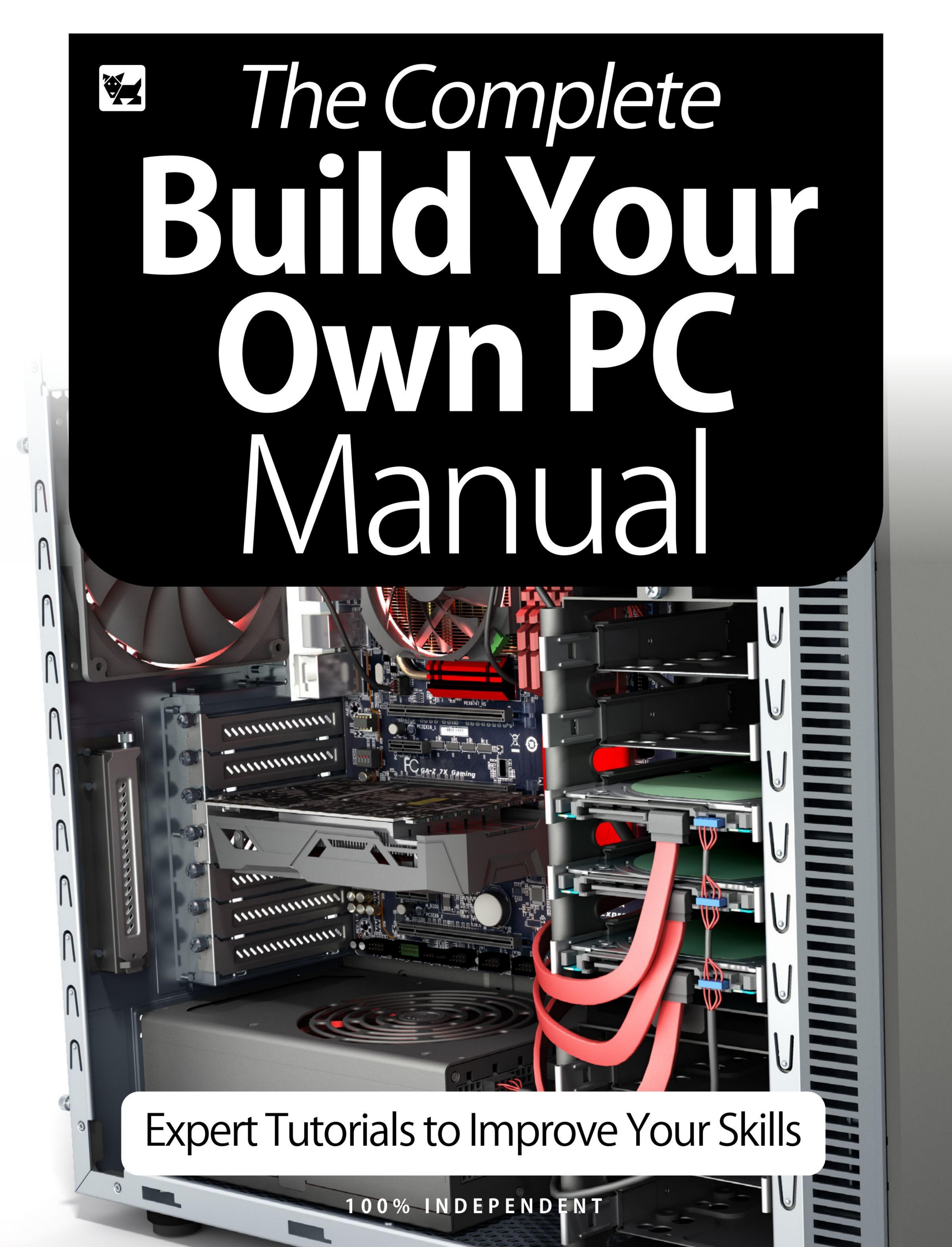The Complete Build Your Own PC Manual 2020 by coll