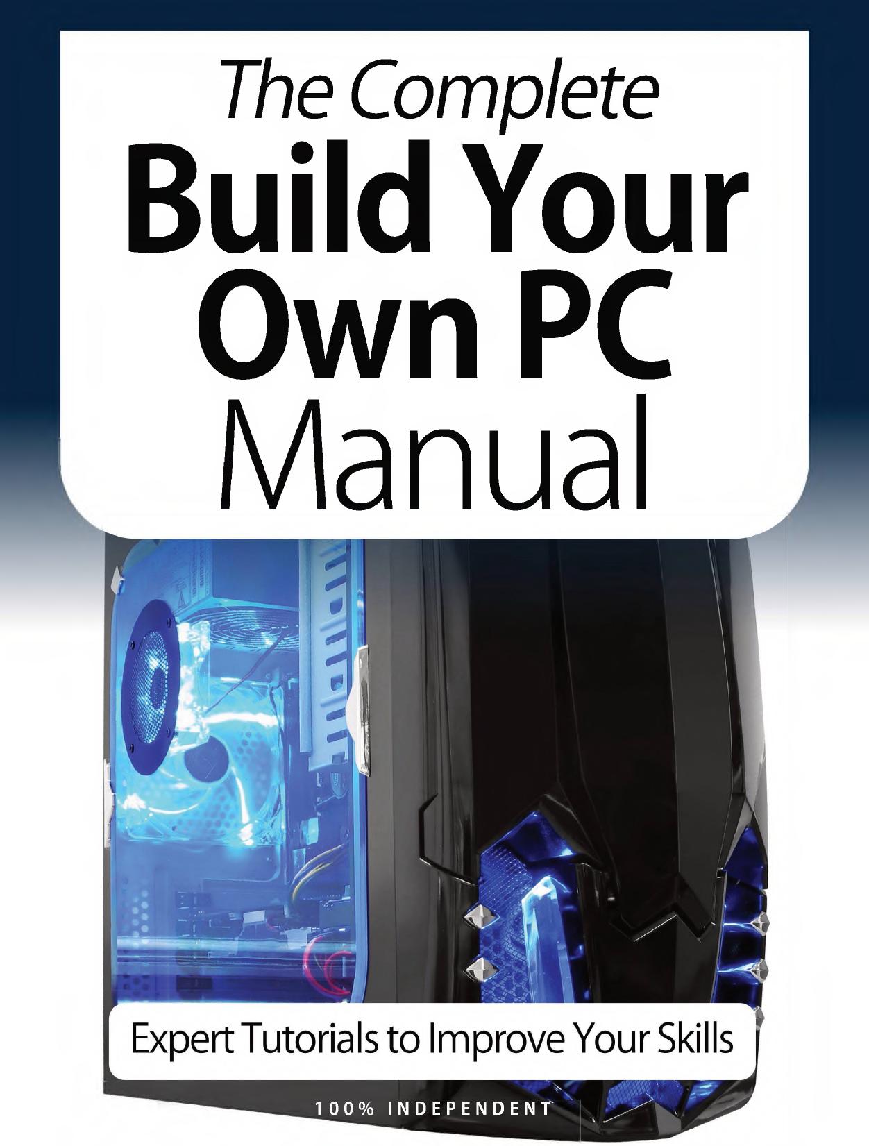 The Complete Building Your Own PC Manual by Unknown