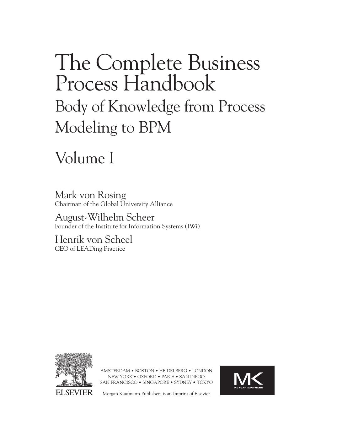 The Complete Business Process Handbook: Body of Knowledge from Process Modeling to BPM, Volume I by Mark von Rosing Henrik von Scheel August-Wilhelm Scheer