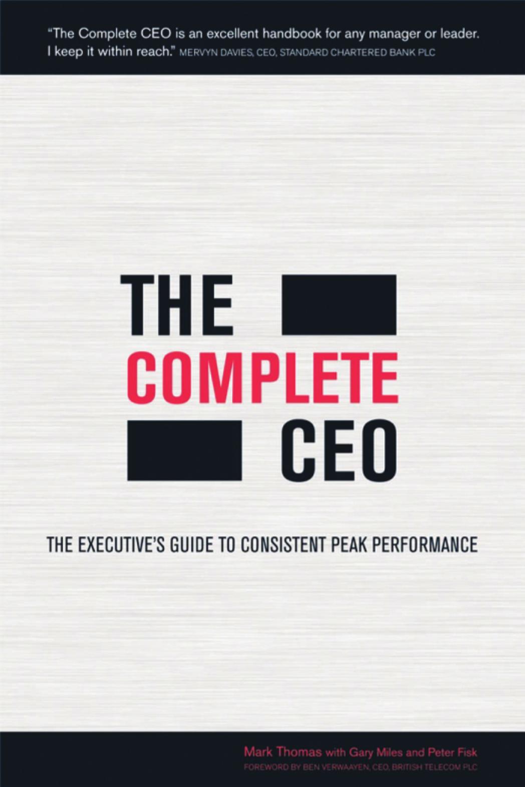 The Complete CEO: The Executive's Guide to Consistent Peak Performance by Mark Thomas Gary Miles Peter Fisk