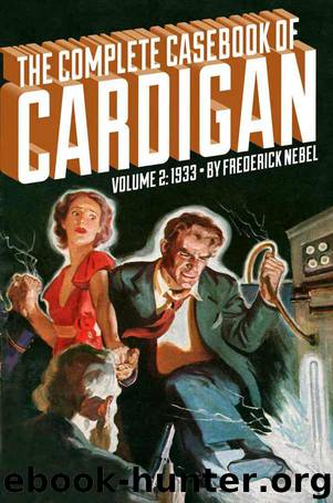 The Complete Casebook of Cardigan, Volume 2: 1933 by Frederick Nebel