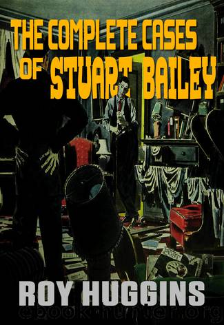 The Complete Cases of Stuart Bailey (Jerry eBooks) by Roy Huggins