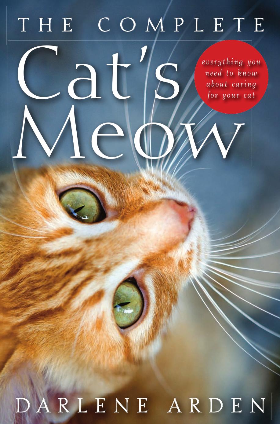 The Complete Cat's Meow: Everything You Need to Know About Caring for Your Cat by Unknow
