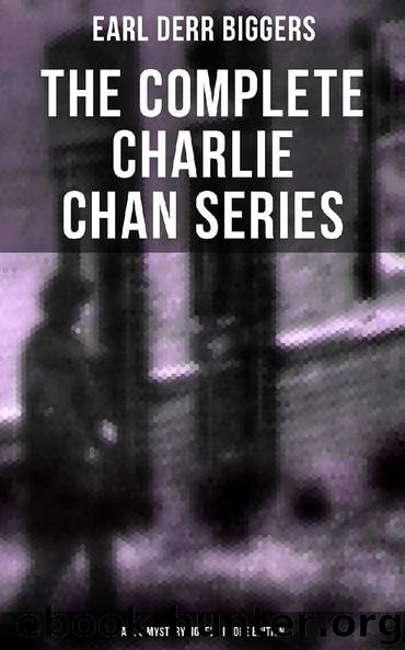 The Complete Charlie Chan Series – All 6 Mystery Novels in One Edition by Earl Derr Biggers
