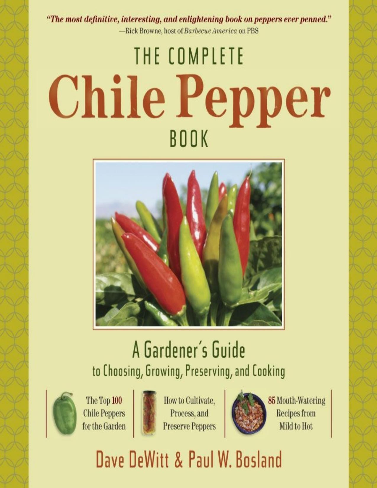 The Complete Chile Pepper Book: A Gardener's Guide to Choosing, Growing, Preserving, and Cooking by Unknow