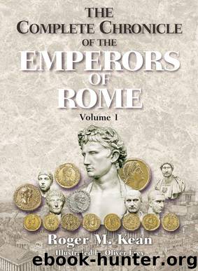 The Complete Chronicle of the Emperors of Rome; Vol. 1 by Roger M. Kean