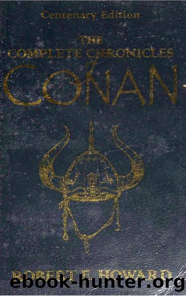 The Complete Chronicles of Conan (2006) by Robert E. Howard