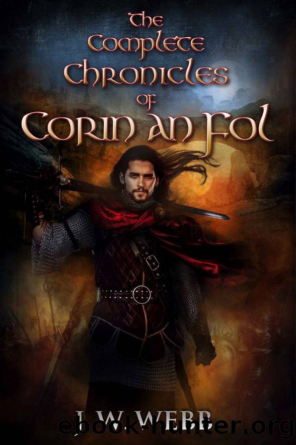 The Complete Chronicles of Corin an Fol (Box Set Editions Book 4) by Webb J.W