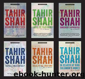 The Complete Collection of Travel Literature by Tahir Shah