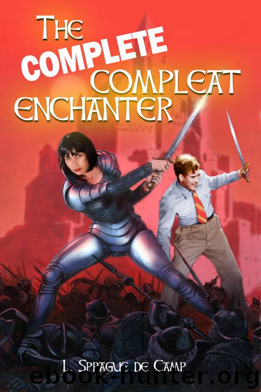 The Complete Compleat Enchanter by L. Sprague deCamp & Fletcher Pratt